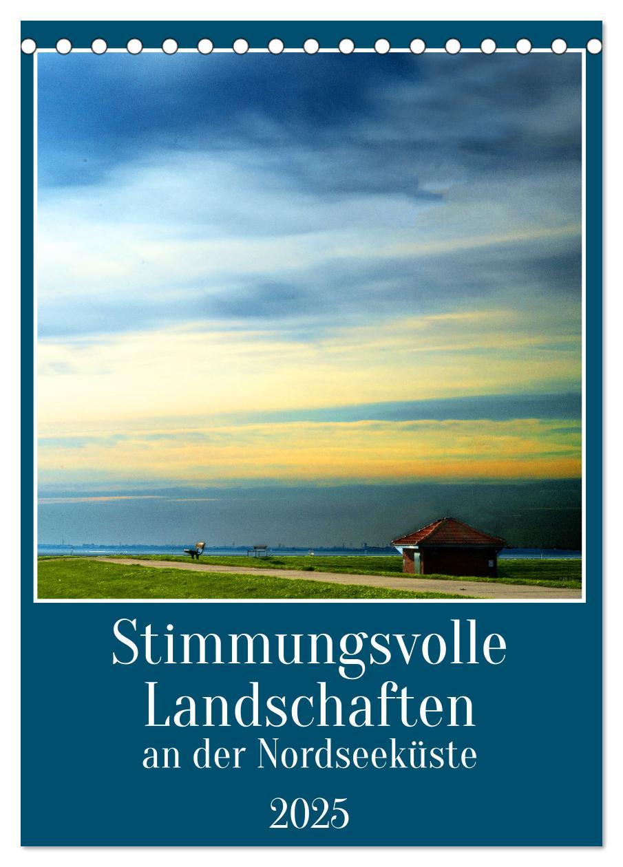 Stimmungsvolle Landschaften an der Nordseeküste (Tischkalender 2025 DIN A5 hoch), CALVENDO Monatskalender