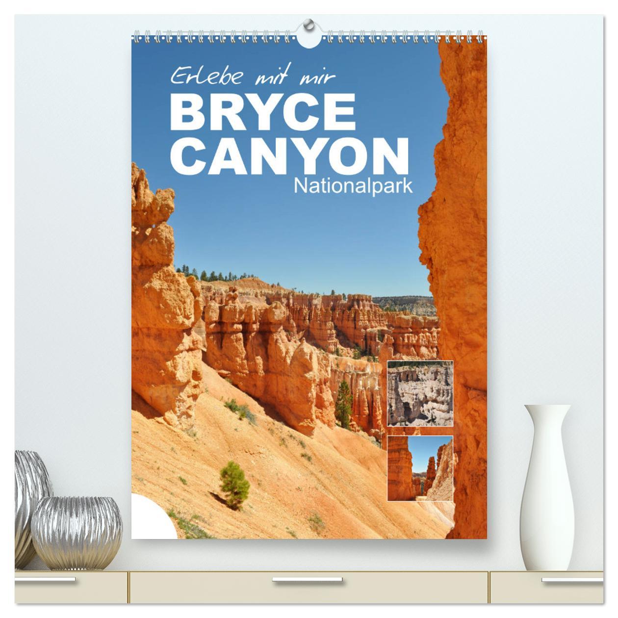 Erlebe mit mir den Bryce Canyon Nationalpark (hochwertiger Premium Wandkalender 2025 DIN A2 hoch), Kunstdruck in Hochglanz