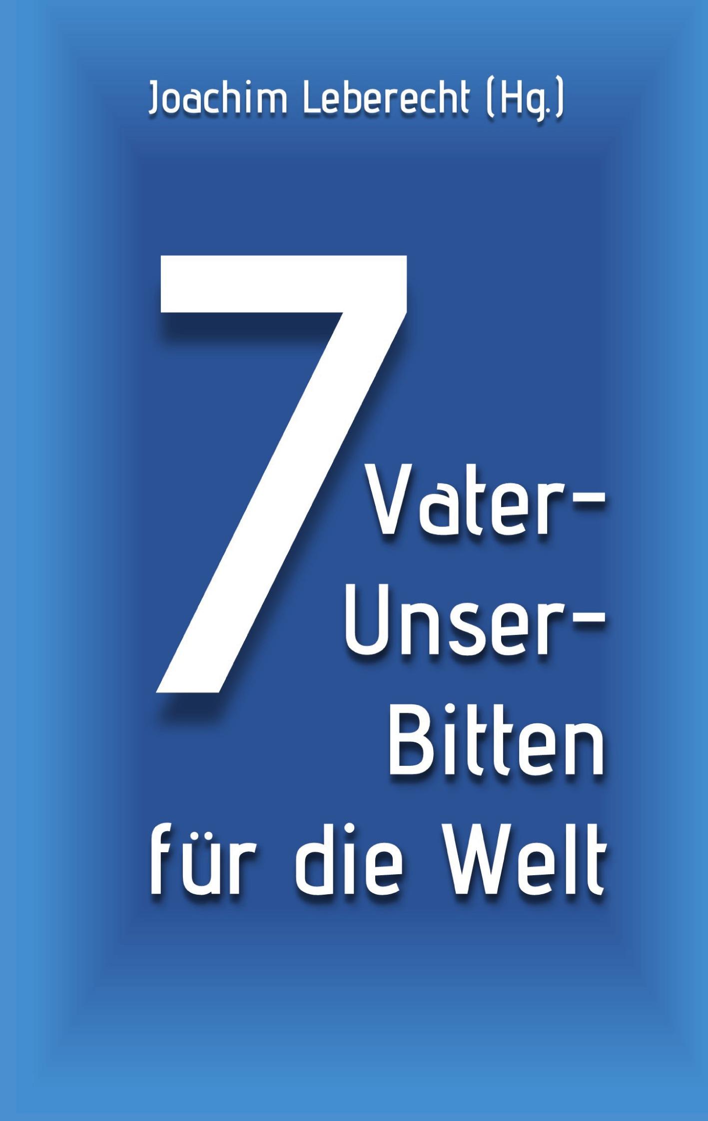 7 Vater-Unser-Bitten für die Welt