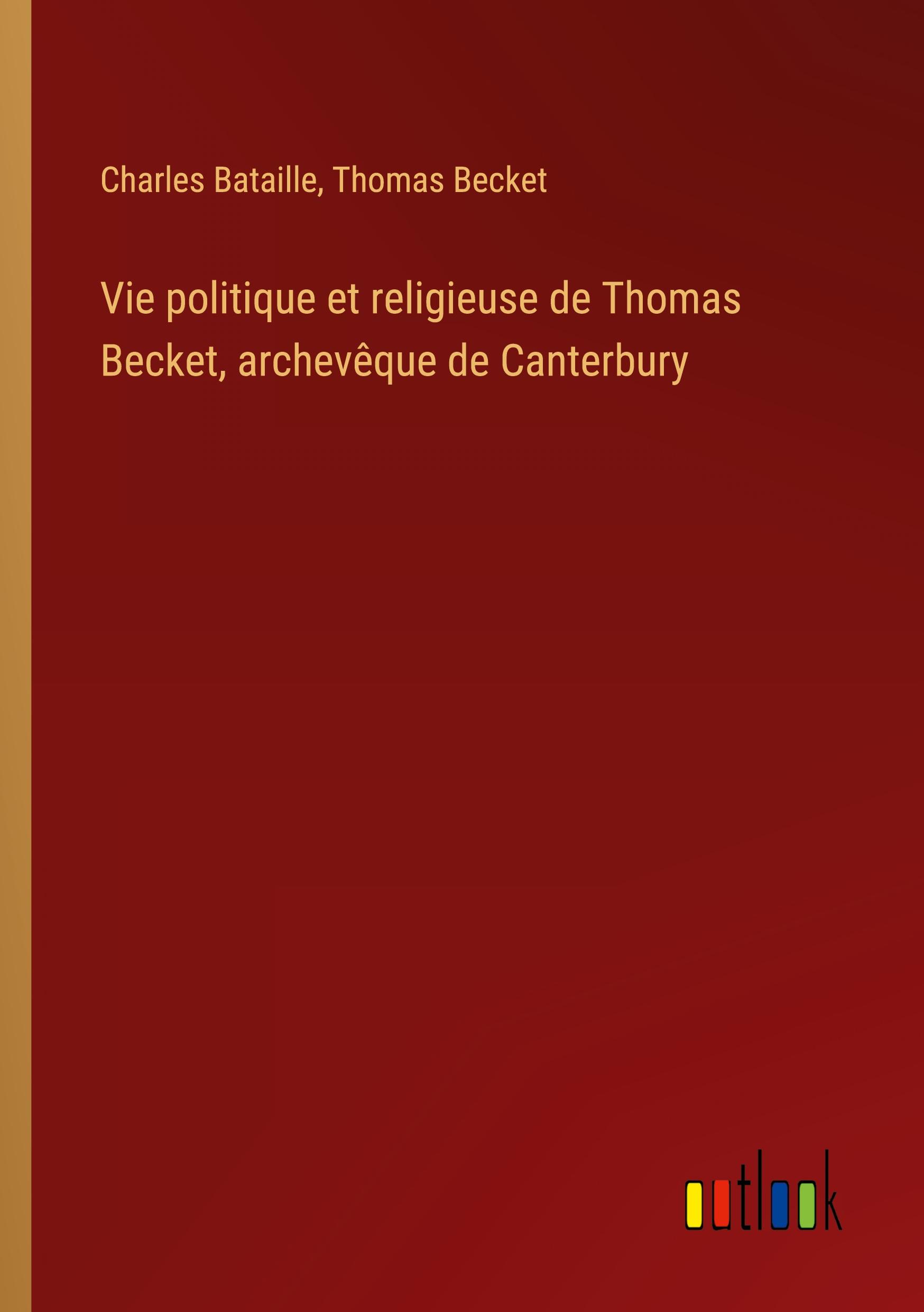 Vie politique et religieuse de Thomas Becket, archevêque de Canterbury