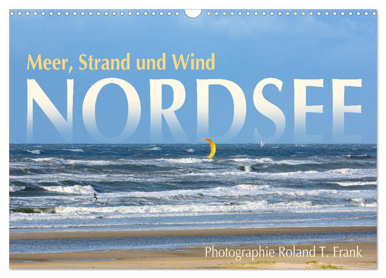 Nordsee, Meer, Strand und Wind (Wandkalender 2025 DIN A3 quer), CALVENDO Monatskalender