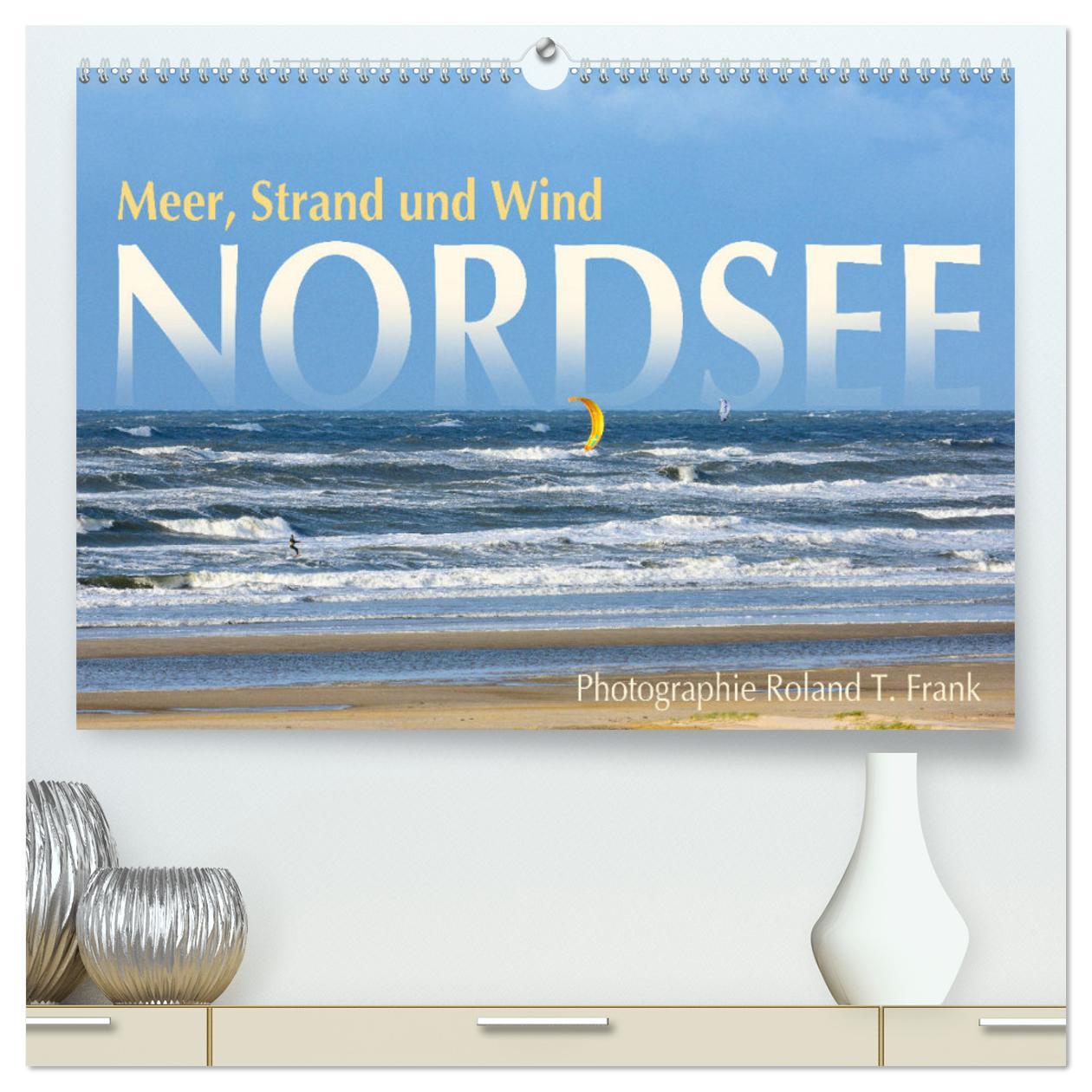 Nordsee, Meer, Strand und Wind (hochwertiger Premium Wandkalender 2025 DIN A2 quer), Kunstdruck in Hochglanz