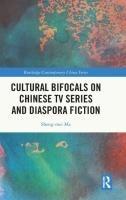 Cultural Bifocals on Chinese TV Series and Diaspora Fiction