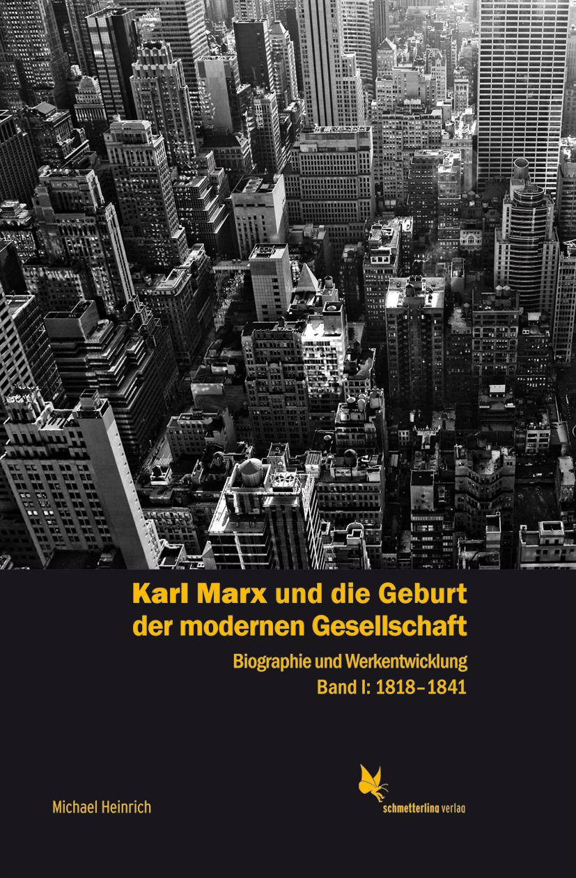 Karl Marx und die Geburt der modernen Gesellschaft Bd. 1, 1818 bis 1841