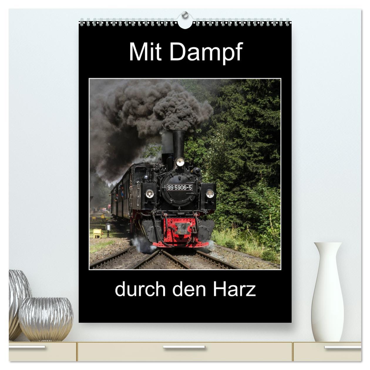 Mit Dampf durch den Harz (hochwertiger Premium Wandkalender 2025 DIN A2 hoch), Kunstdruck in Hochglanz