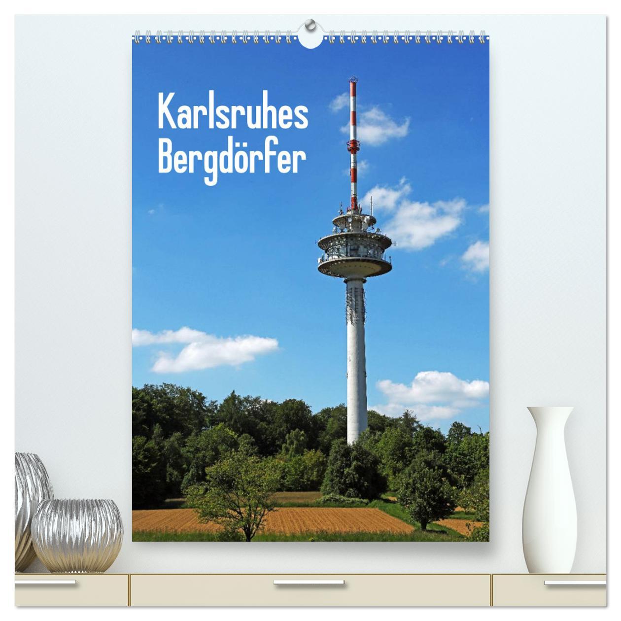 Karlsruhes Bergdörfer (hochwertiger Premium Wandkalender 2025 DIN A2 hoch), Kunstdruck in Hochglanz