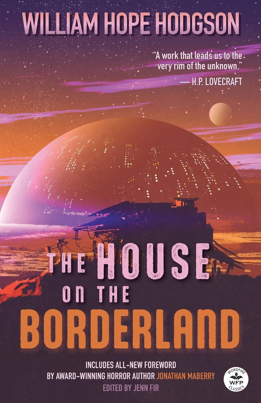 The House on the Borderland with Original Foreword by Jonathan Maberry