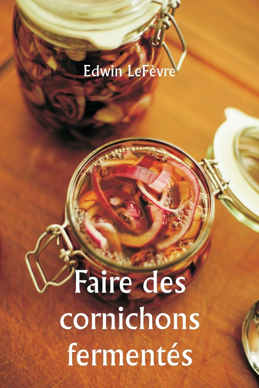 Faire des cornichons fermentés