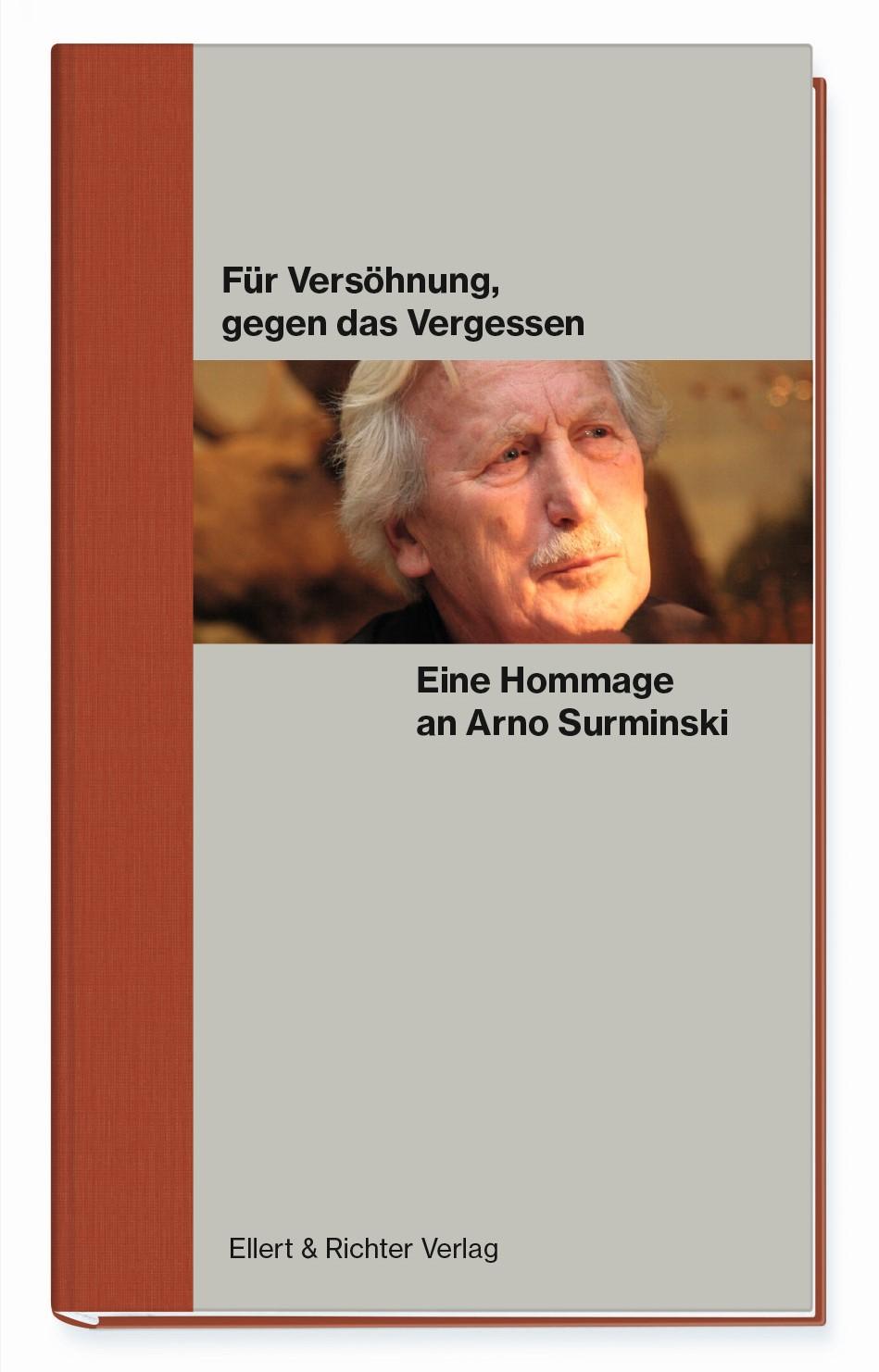 Für Versöhnung, gegen das Vergessen. Eine Hommage an Arno Surminski