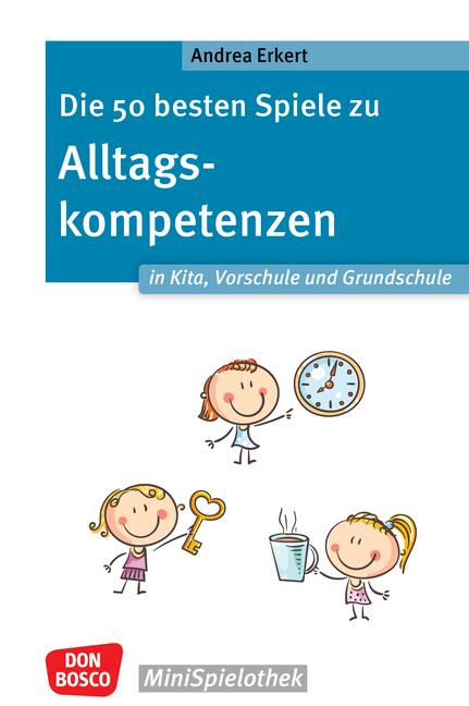 Die 50 besten Spiele zu Alltagskompetenzen in Kita, Vorschule und Grundschule