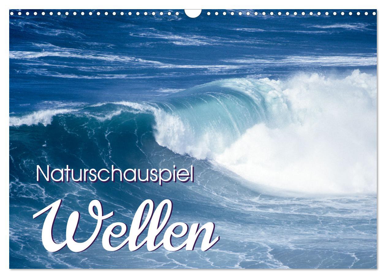 Naturschauspiel Wellen (Wandkalender 2025 DIN A3 quer), CALVENDO Monatskalender