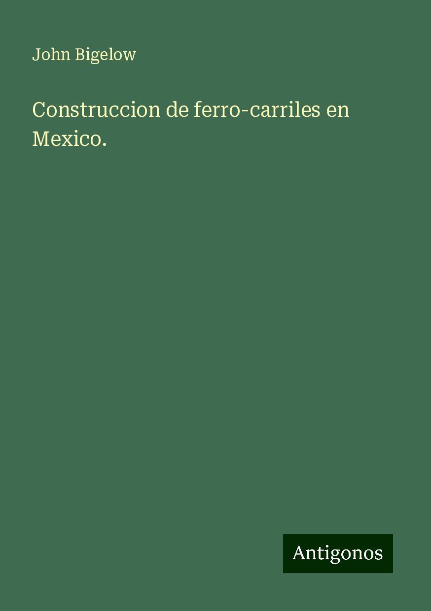 Construccion de ferro-carriles en Mexico.