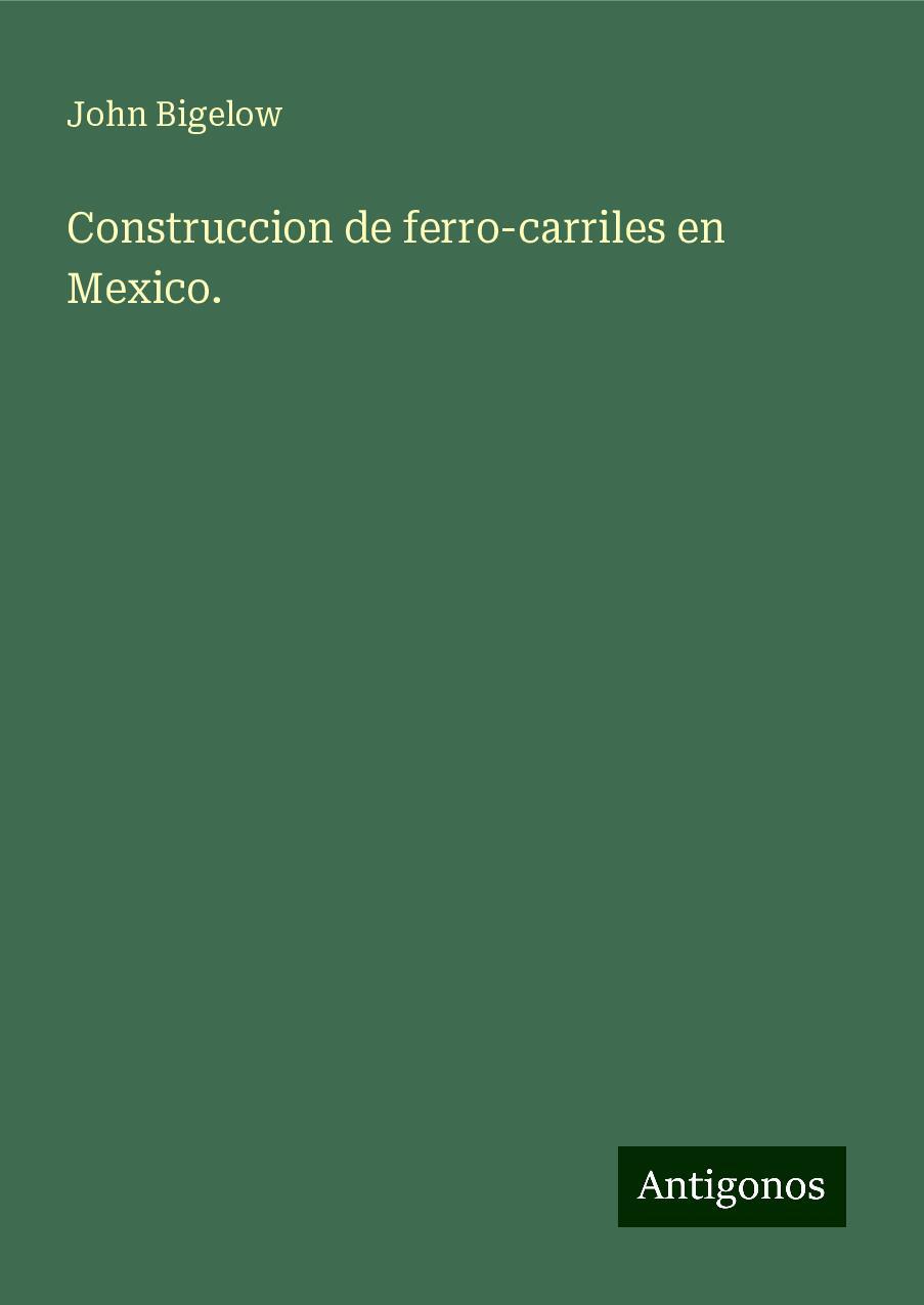 Construccion de ferro-carriles en Mexico.