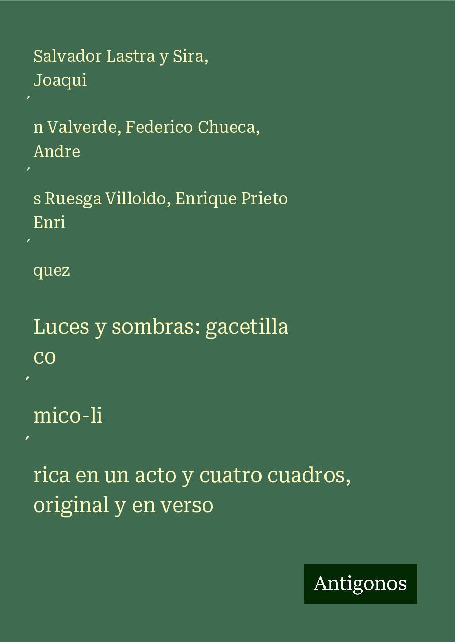 Luces y sombras: gacetilla co¿mico-li¿rica en un acto y cuatro cuadros, original y en verso