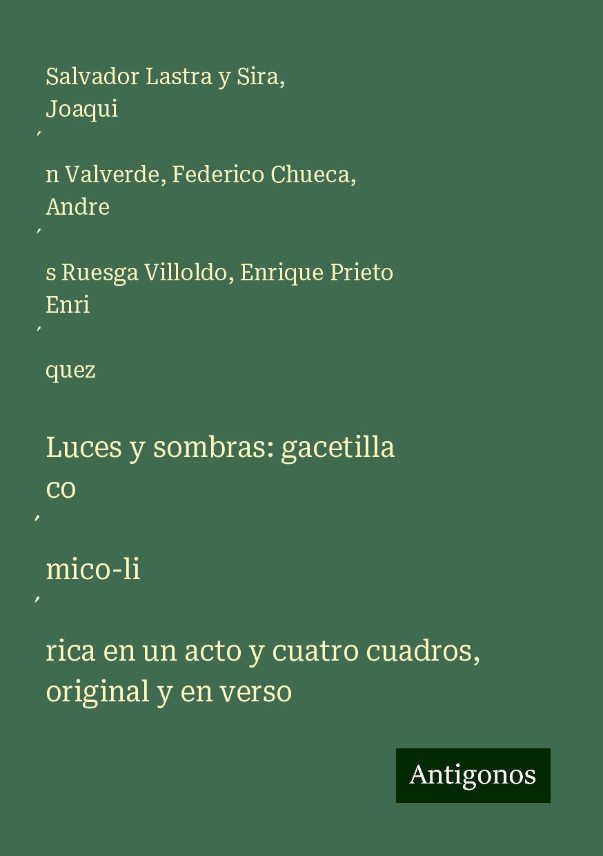 Luces y sombras: gacetilla co¿mico-li¿rica en un acto y cuatro cuadros, original y en verso