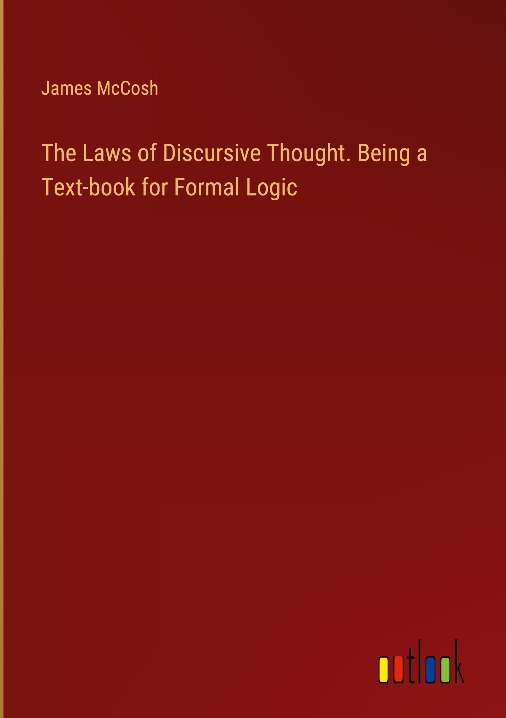 The Laws of Discursive Thought. Being a Text-book for Formal Logic