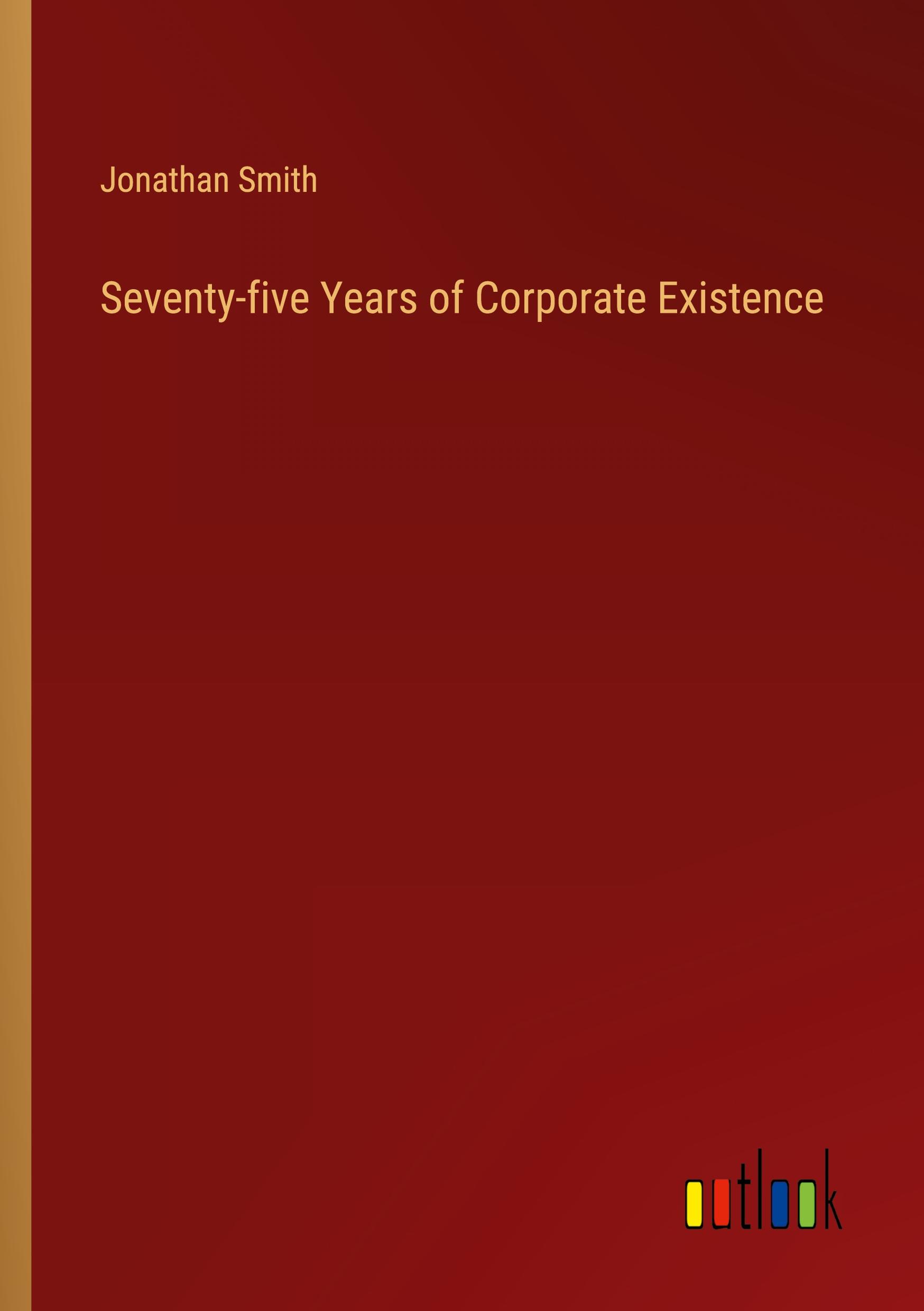 Seventy-five Years of Corporate Existence