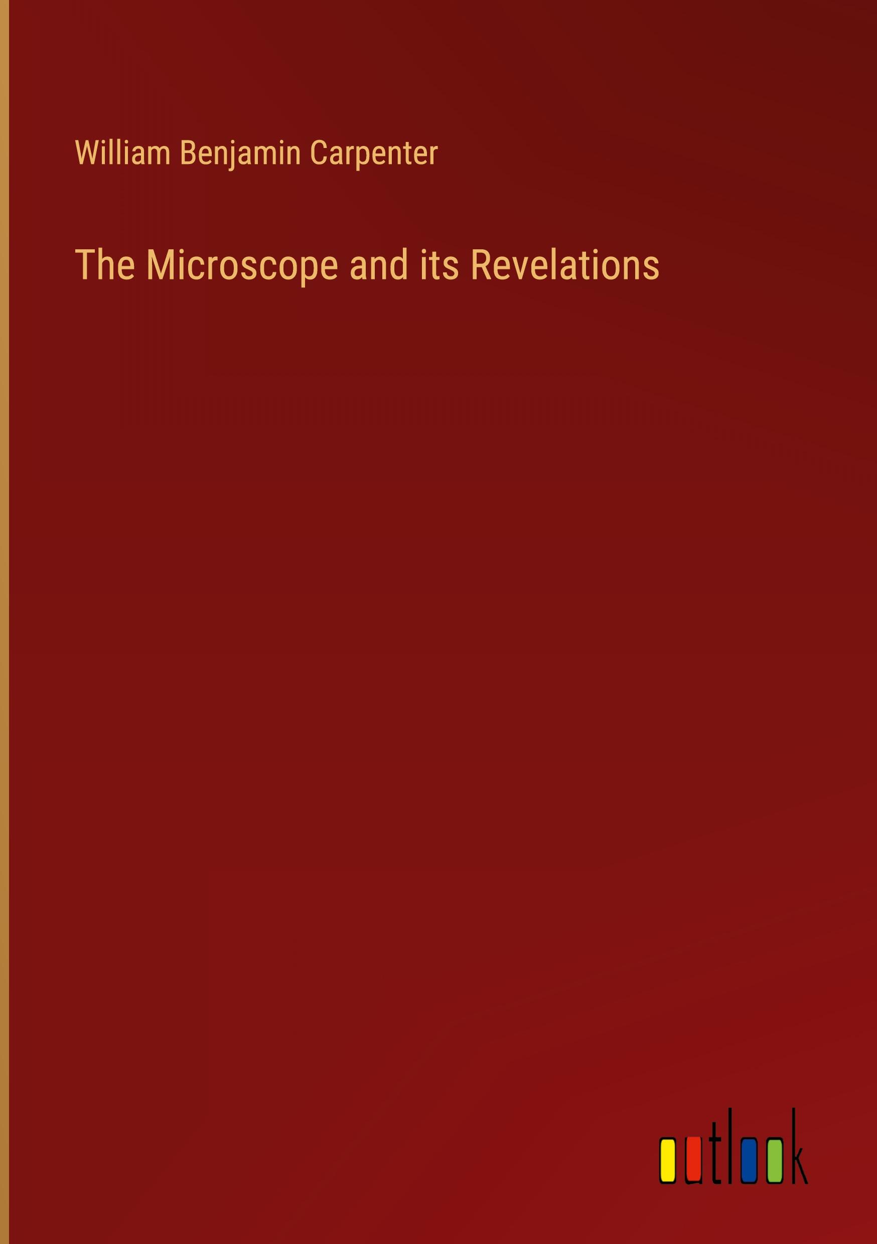 The Microscope and its Revelations