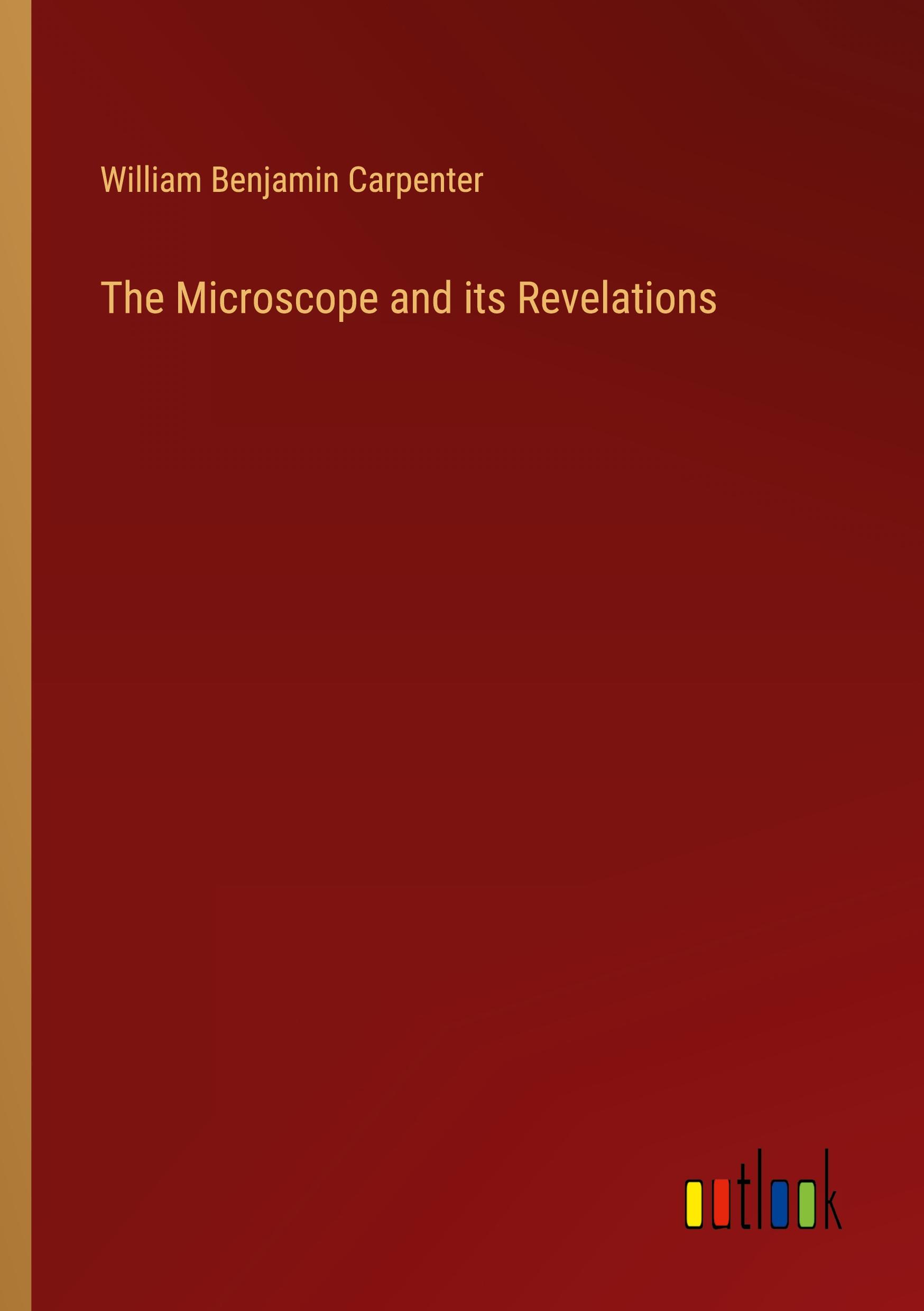 The Microscope and its Revelations