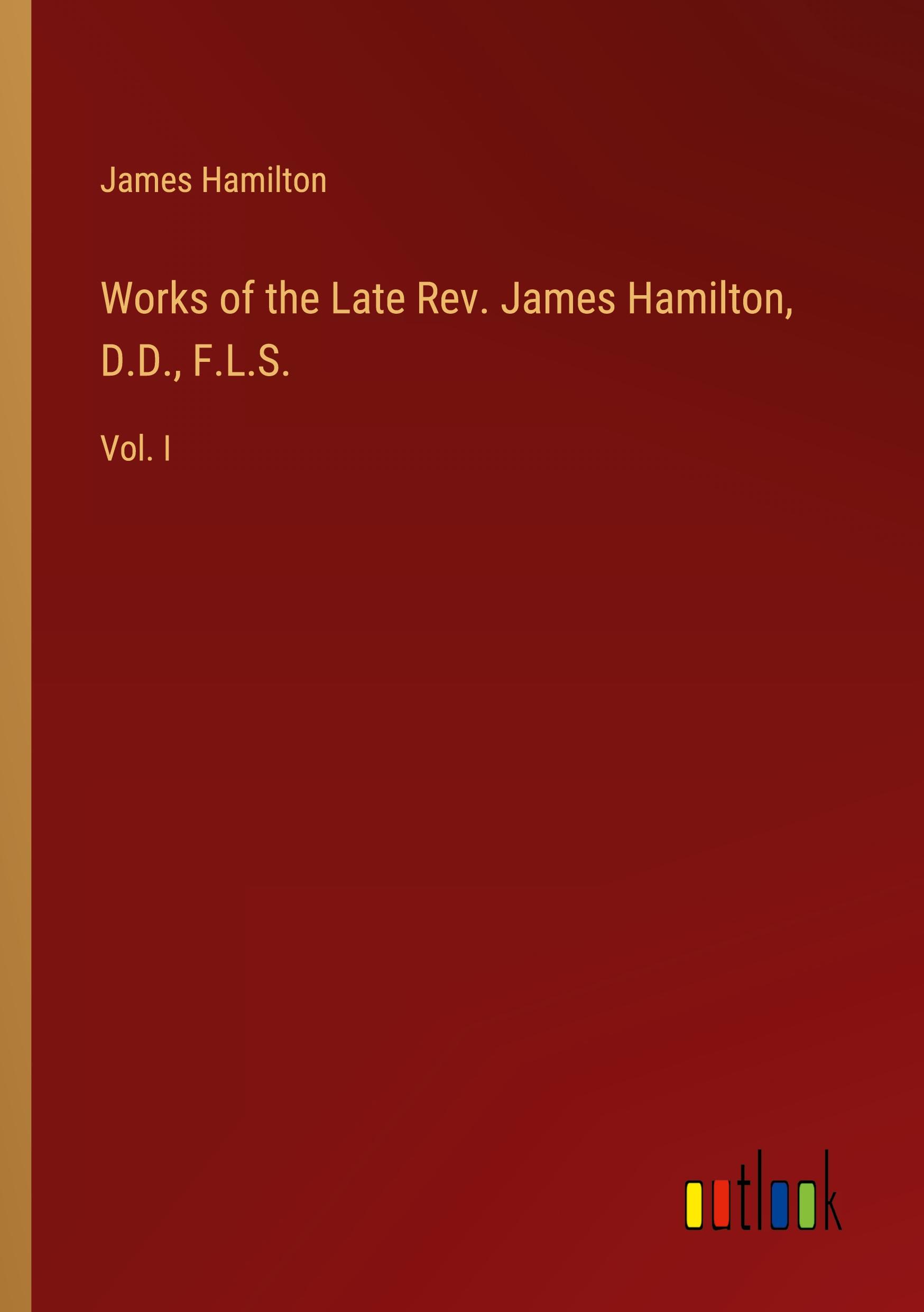 Works of the Late Rev. James Hamilton, D.D., F.L.S.