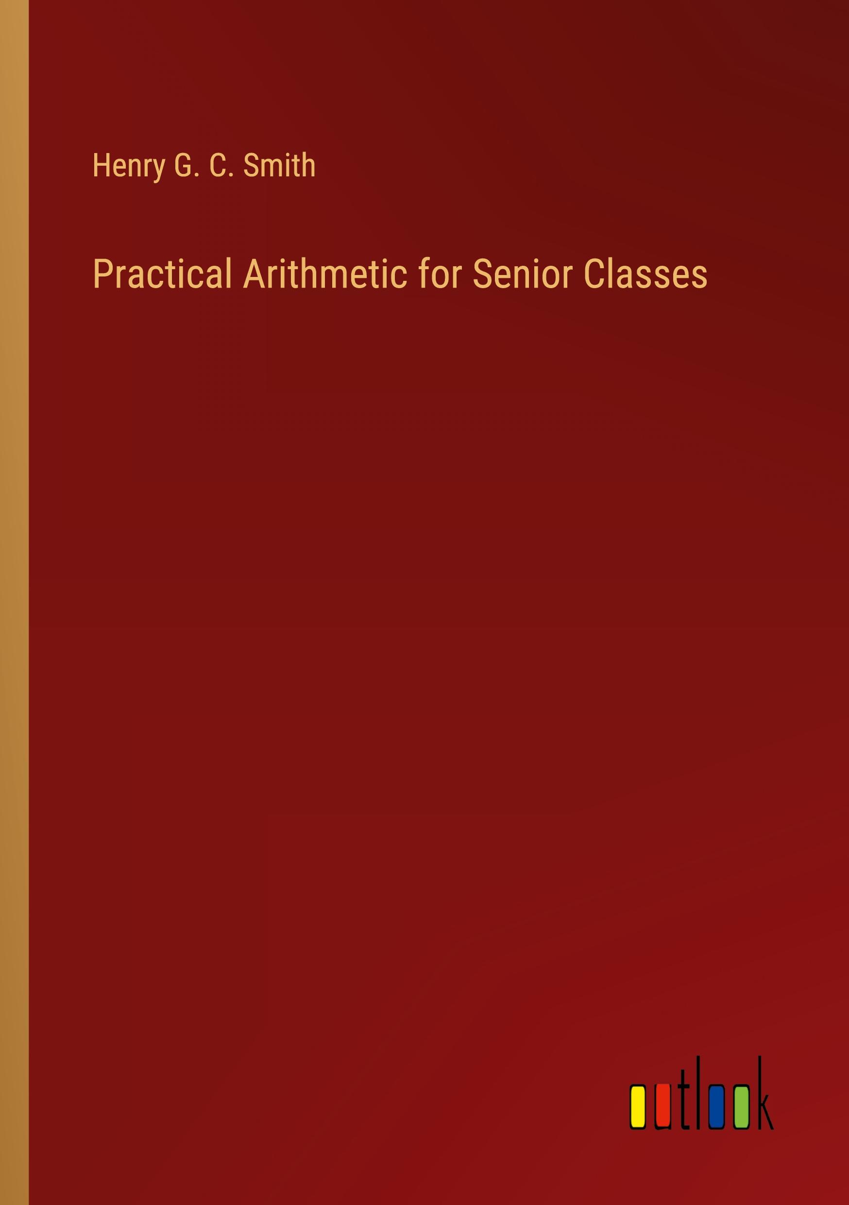 Practical Arithmetic for Senior Classes