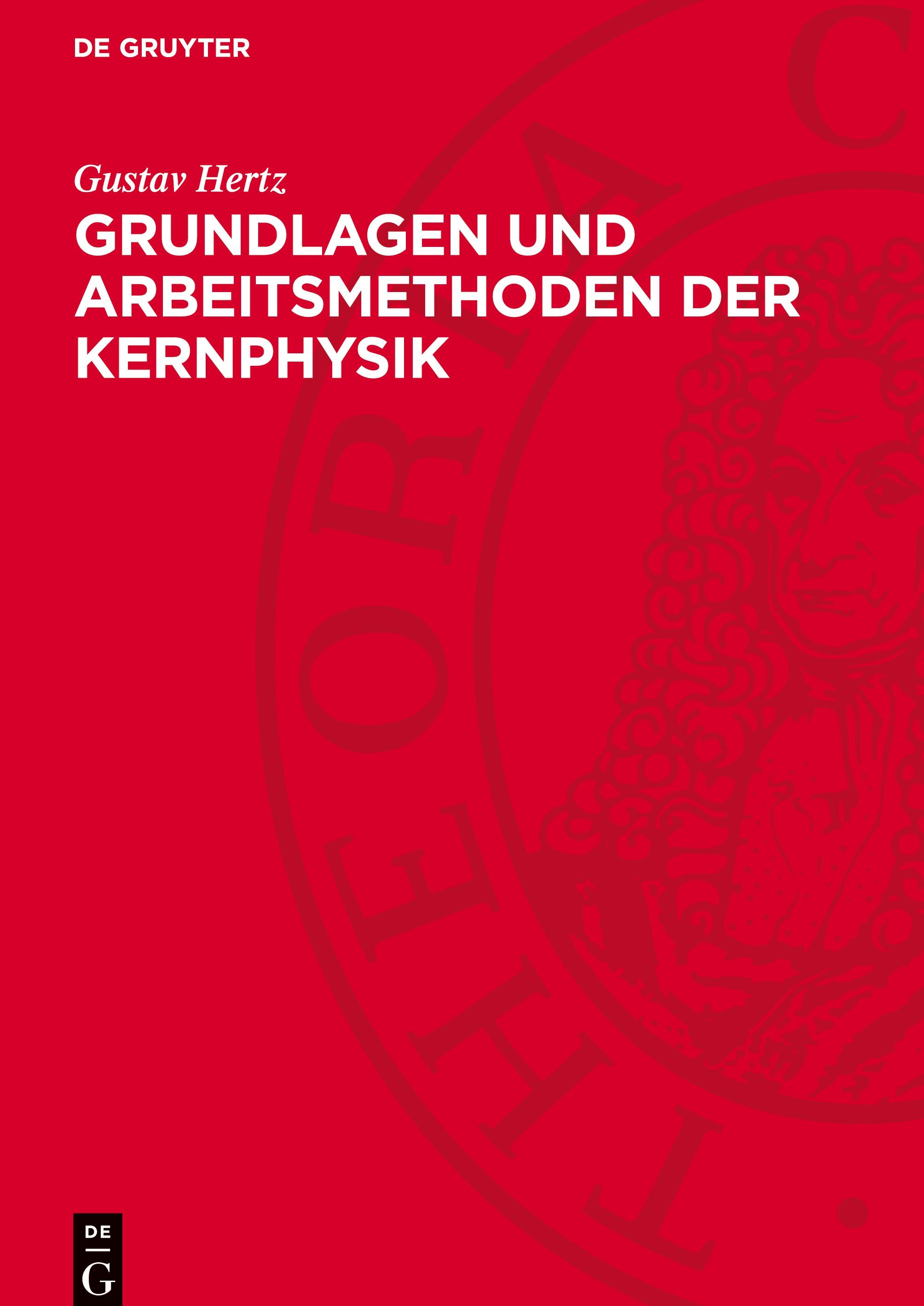 Grundlagen und Arbeitsmethoden der Kernphysik