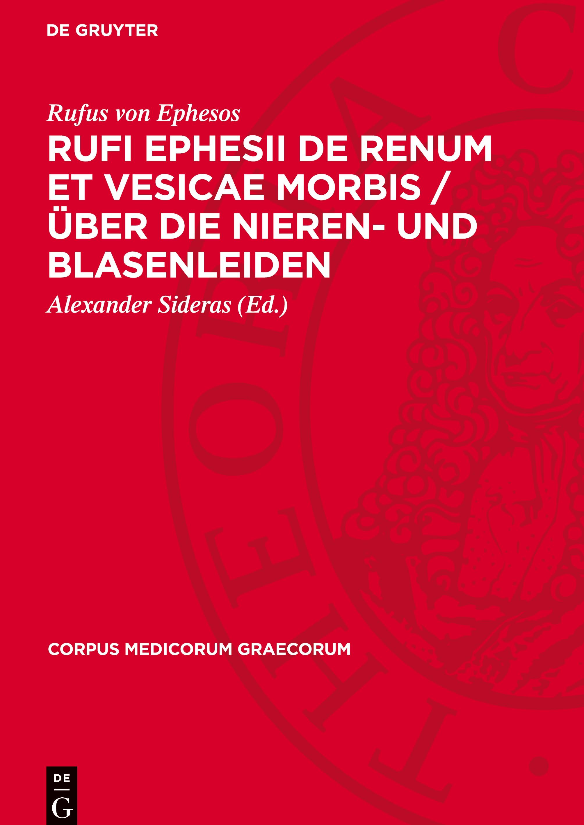 Rufi Ephesii de renum et vesicae morbis / Über die Nieren- und Blasenleiden