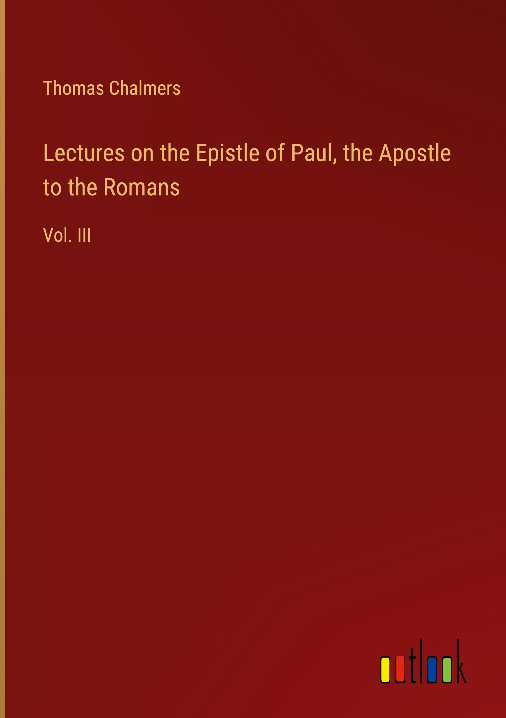 Lectures on the Epistle of Paul, the Apostle to the Romans