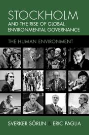 Stockholm and the Rise of Global Environmental Governance