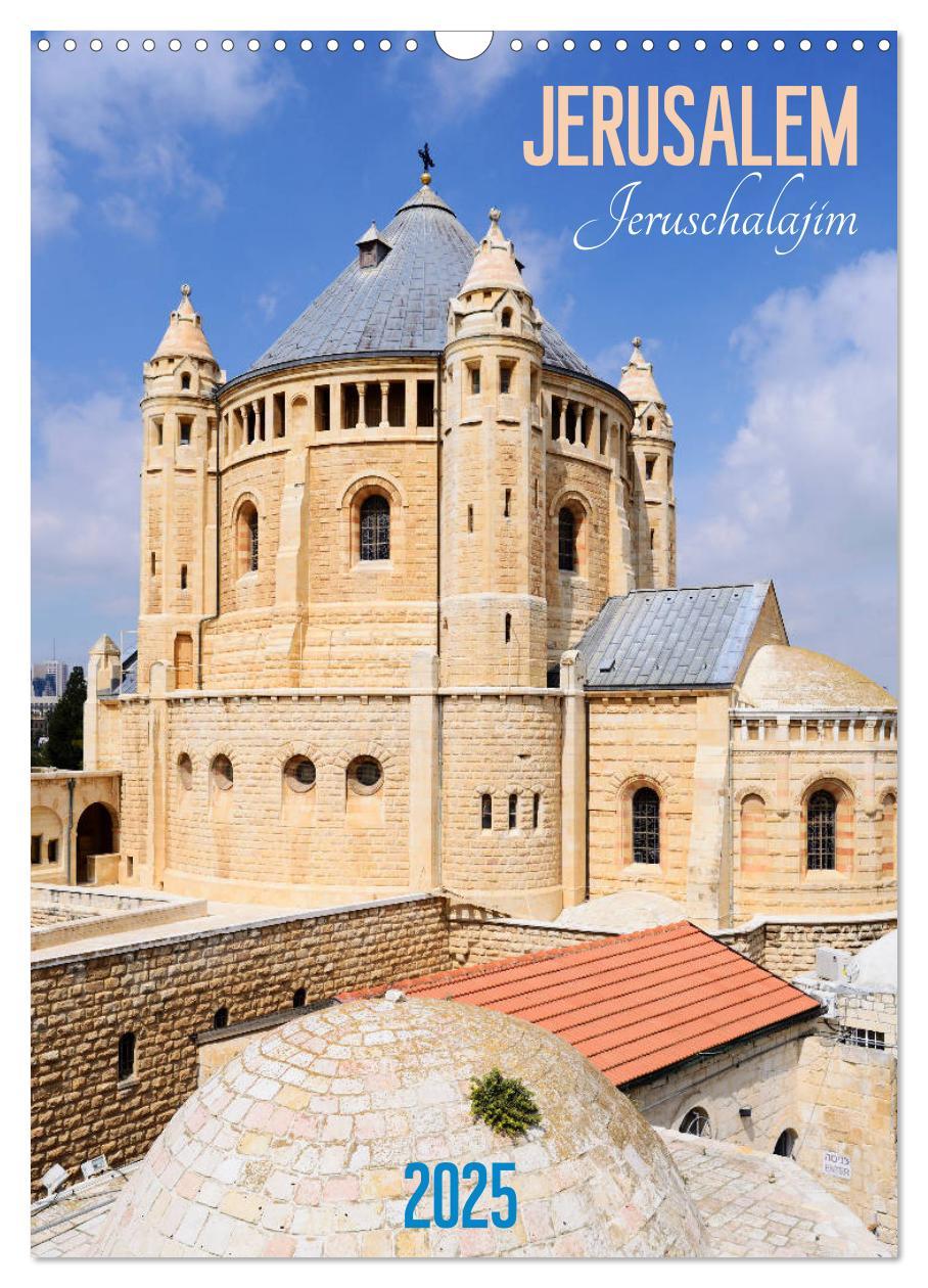 Jerusalem - Jeruschalajim (Wandkalender 2025 DIN A3 hoch), CALVENDO Monatskalender