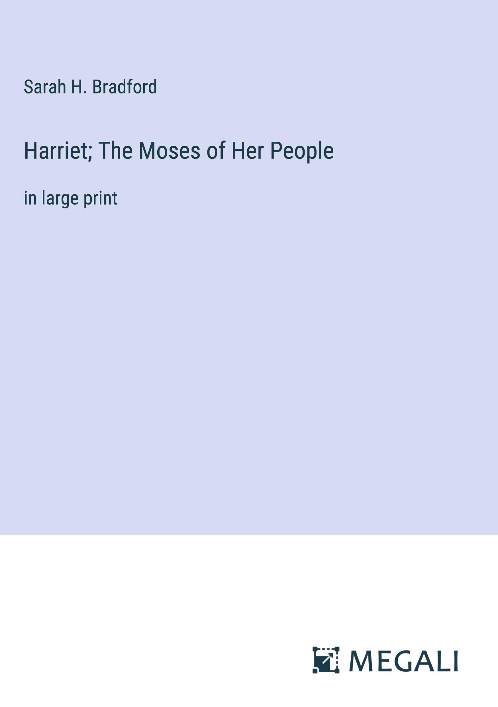 Harriet; The Moses of Her People