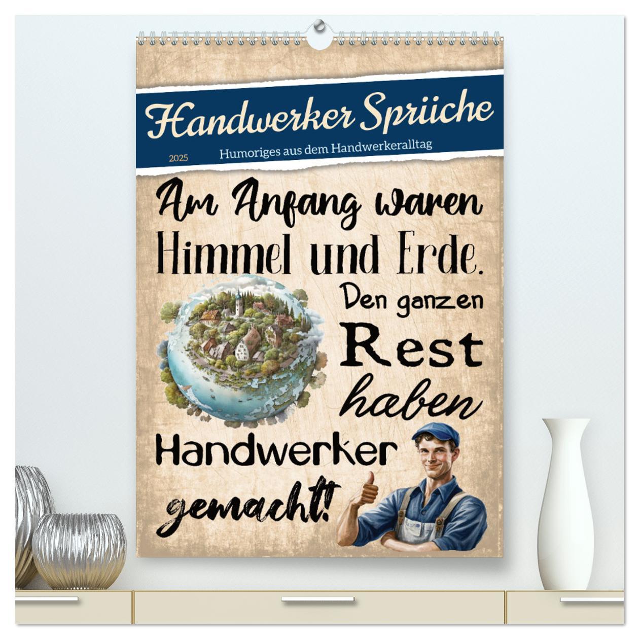 Handwerker Sprüche (hochwertiger Premium Wandkalender 2025 DIN A2 hoch), Kunstdruck in Hochglanz