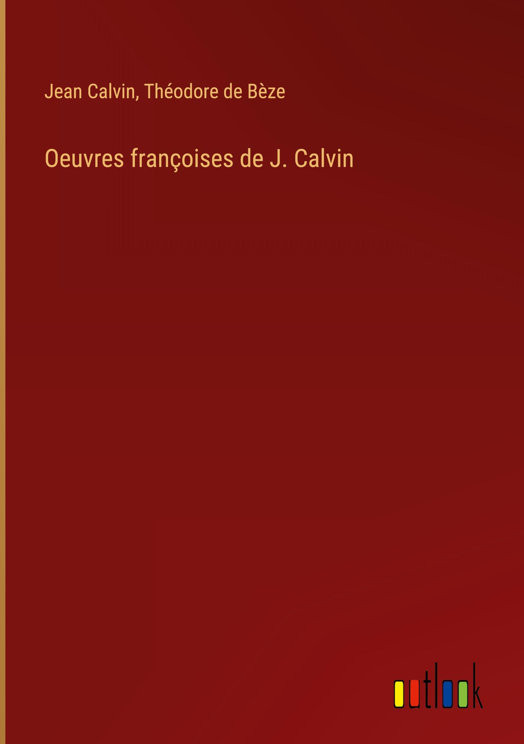 Oeuvres françoises de J. Calvin