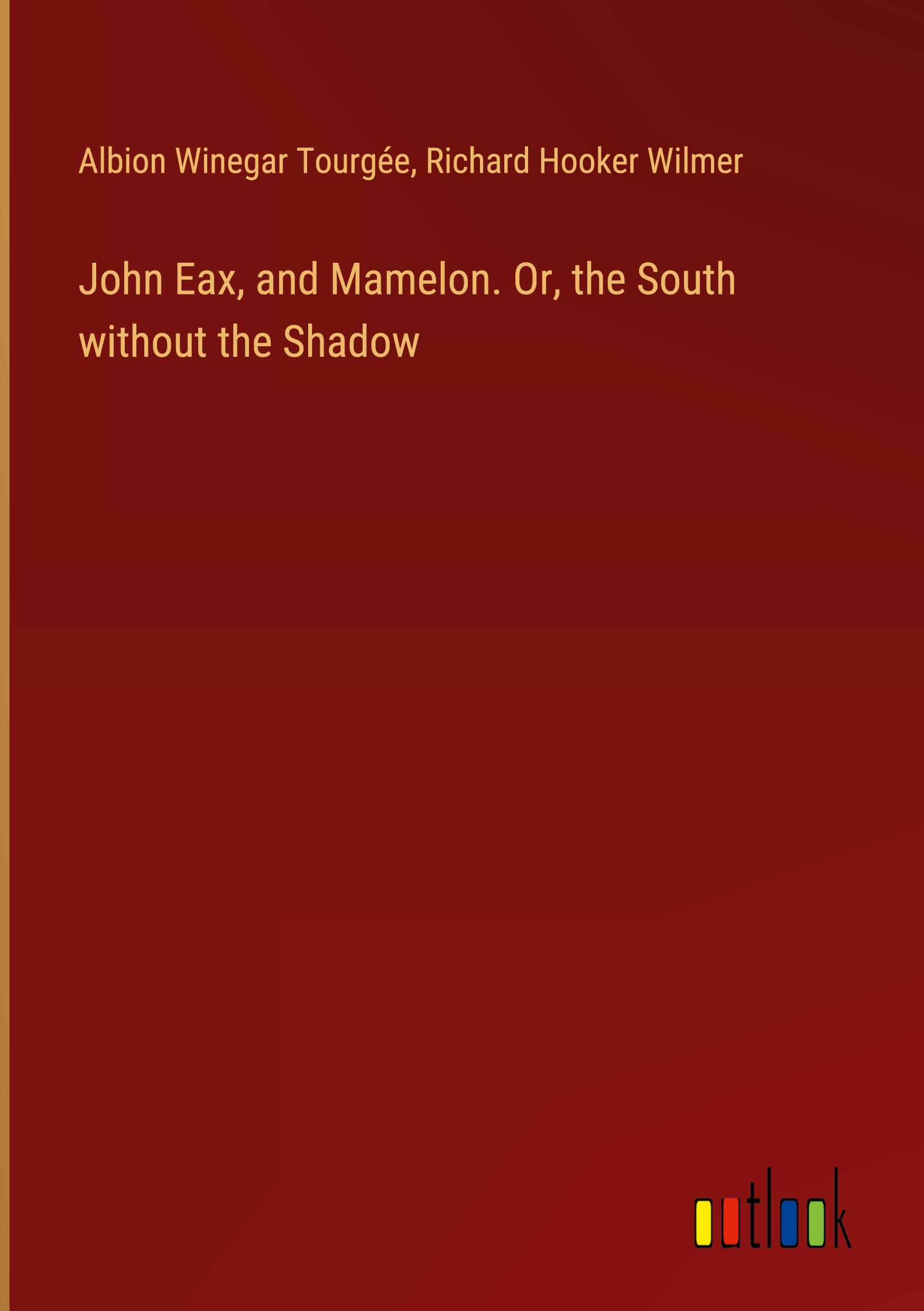 John Eax, and Mamelon. Or, the South without the Shadow