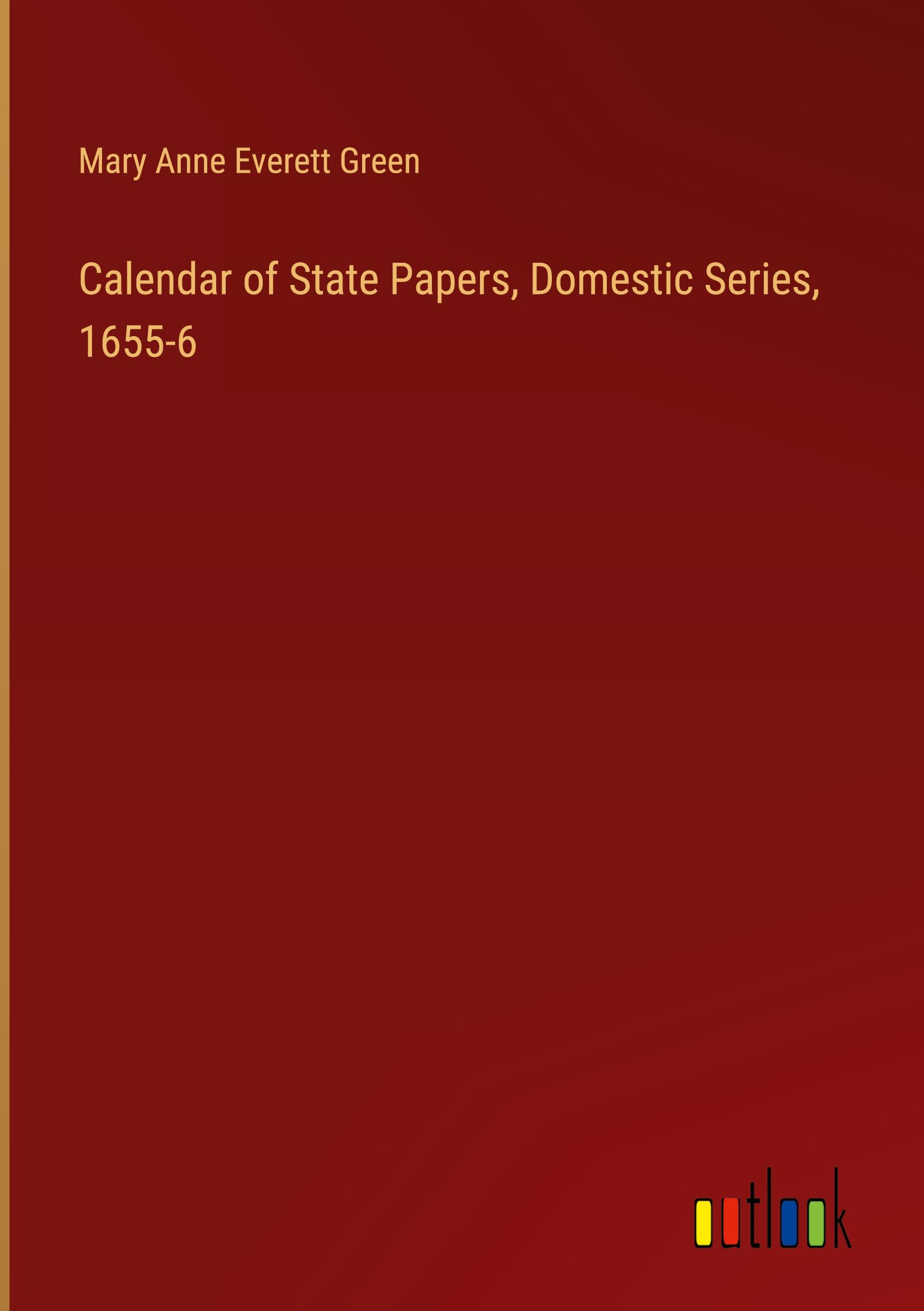 Calendar of State Papers, Domestic Series, 1655-6