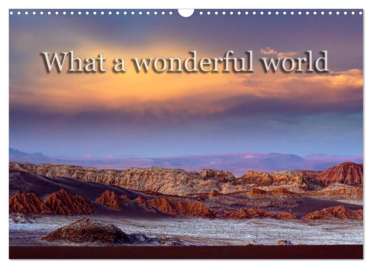 What a wonderful world (Wandkalender 2025 DIN A3 quer), CALVENDO Monatskalender