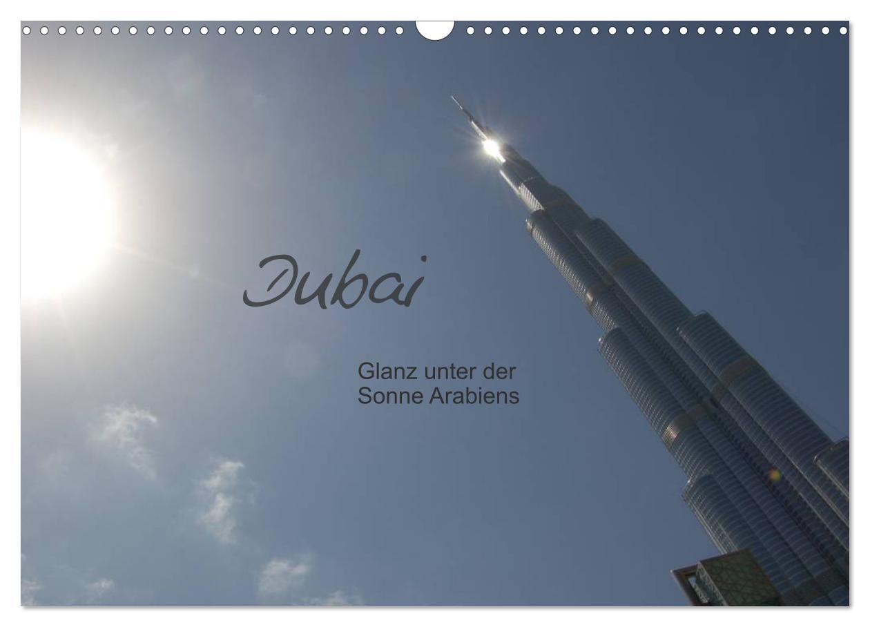 Dubai. Glanz unter der Sonne Arabiens (Wandkalender 2025 DIN A3 quer), CALVENDO Monatskalender