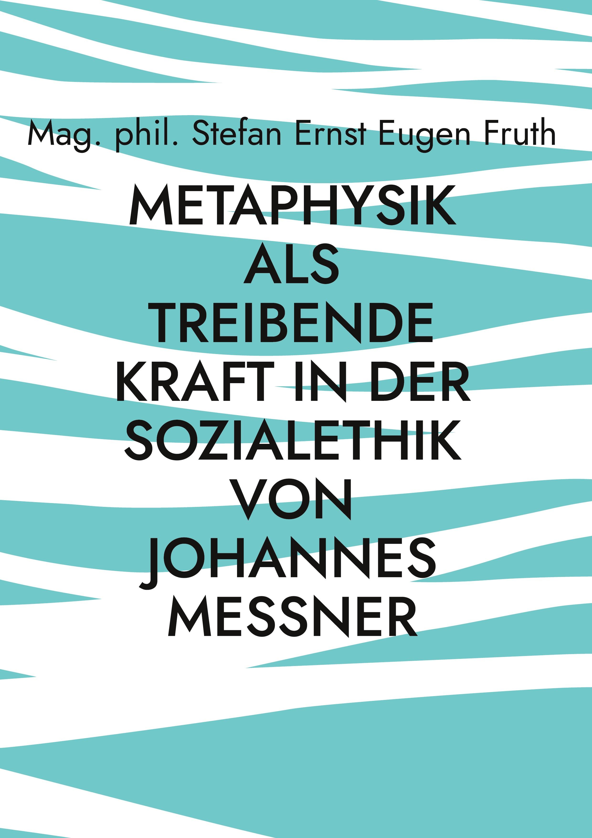 Metaphysik als treibende Kraft in der Sozialethik von Johannes Messner