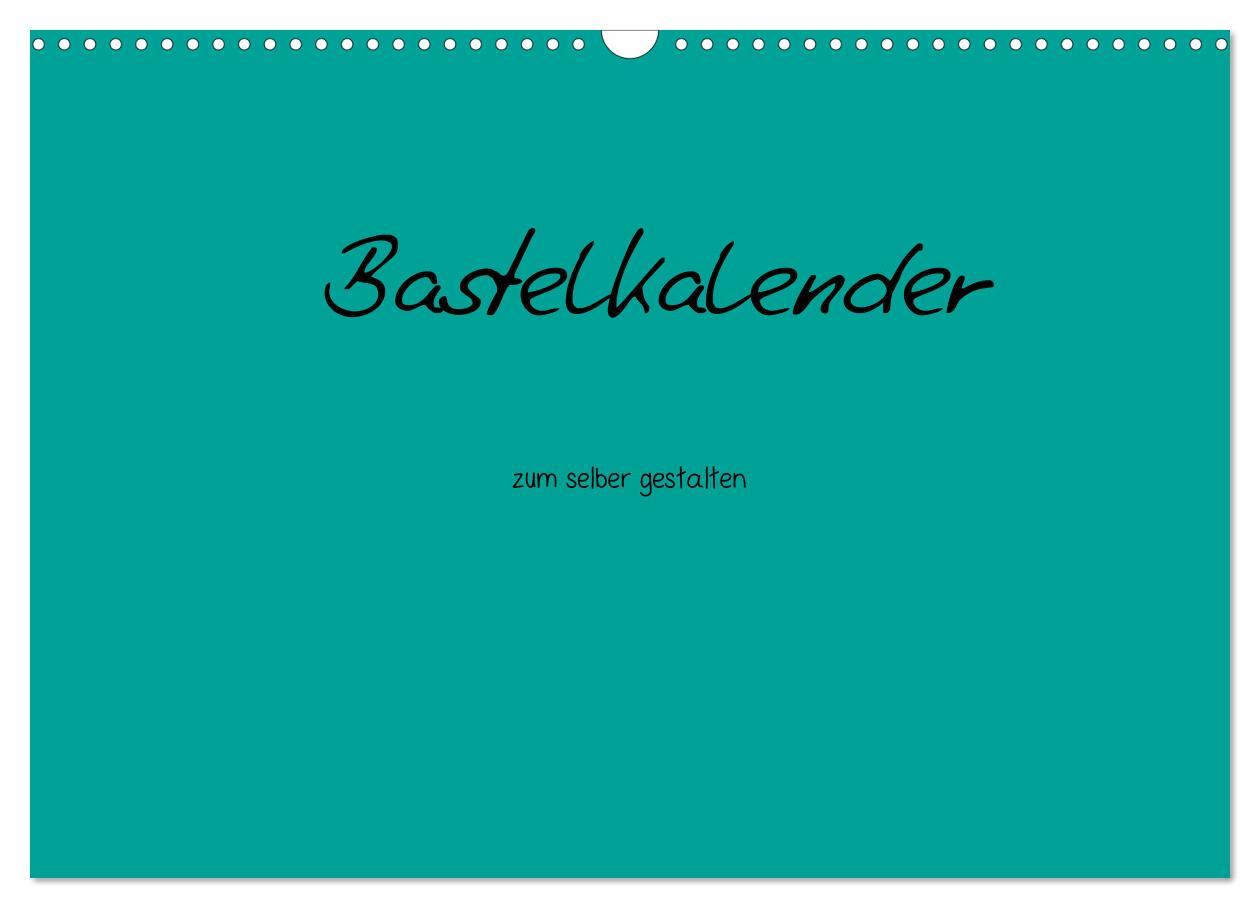 Bastelkalender - Türkis (Wandkalender 2025 DIN A3 quer), CALVENDO Monatskalender