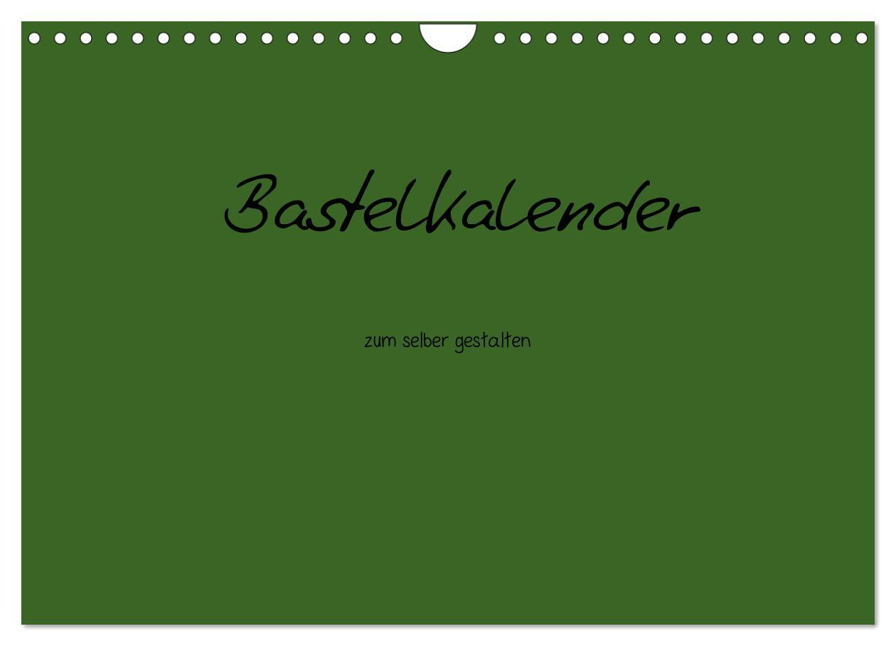 Bastelkalender - dunkel Grün (Wandkalender 2025 DIN A4 quer), CALVENDO Monatskalender