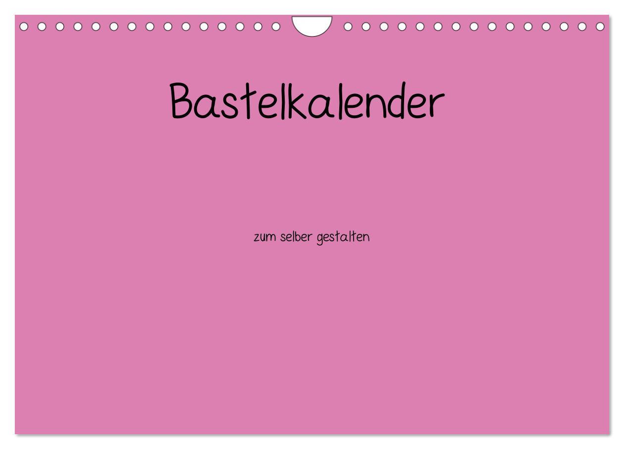 Bastelkalender - Pink (Wandkalender 2025 DIN A4 quer), CALVENDO Monatskalender