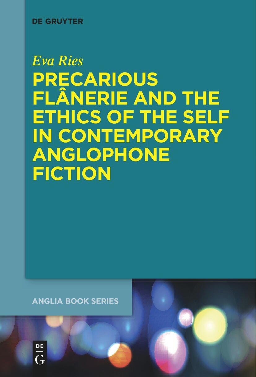 Precarious Flânerie and the Ethics of the Self in Contemporary Anglophone Fiction