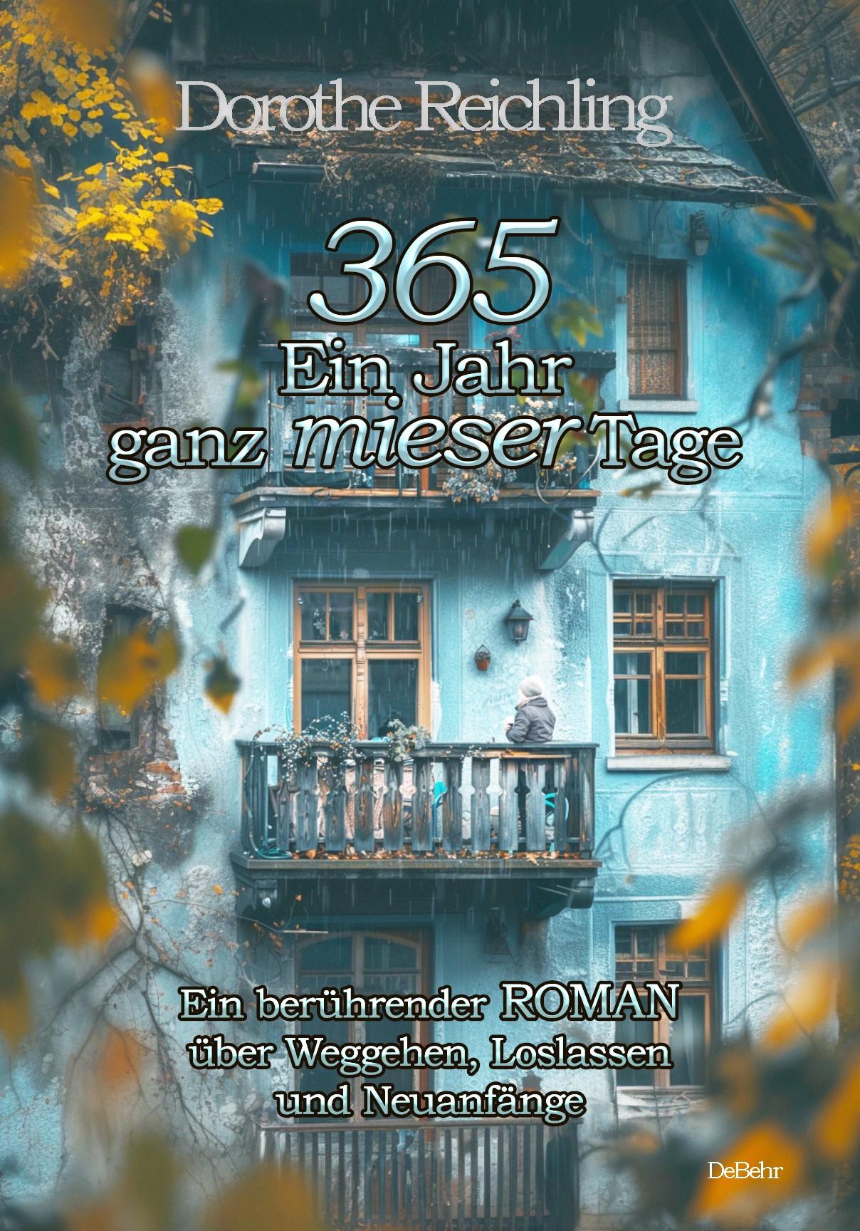 365 Ein Jahr ganz mieser Tage - Ein berührender ROMAN über Weggehen, Loslassen und Neuanfänge