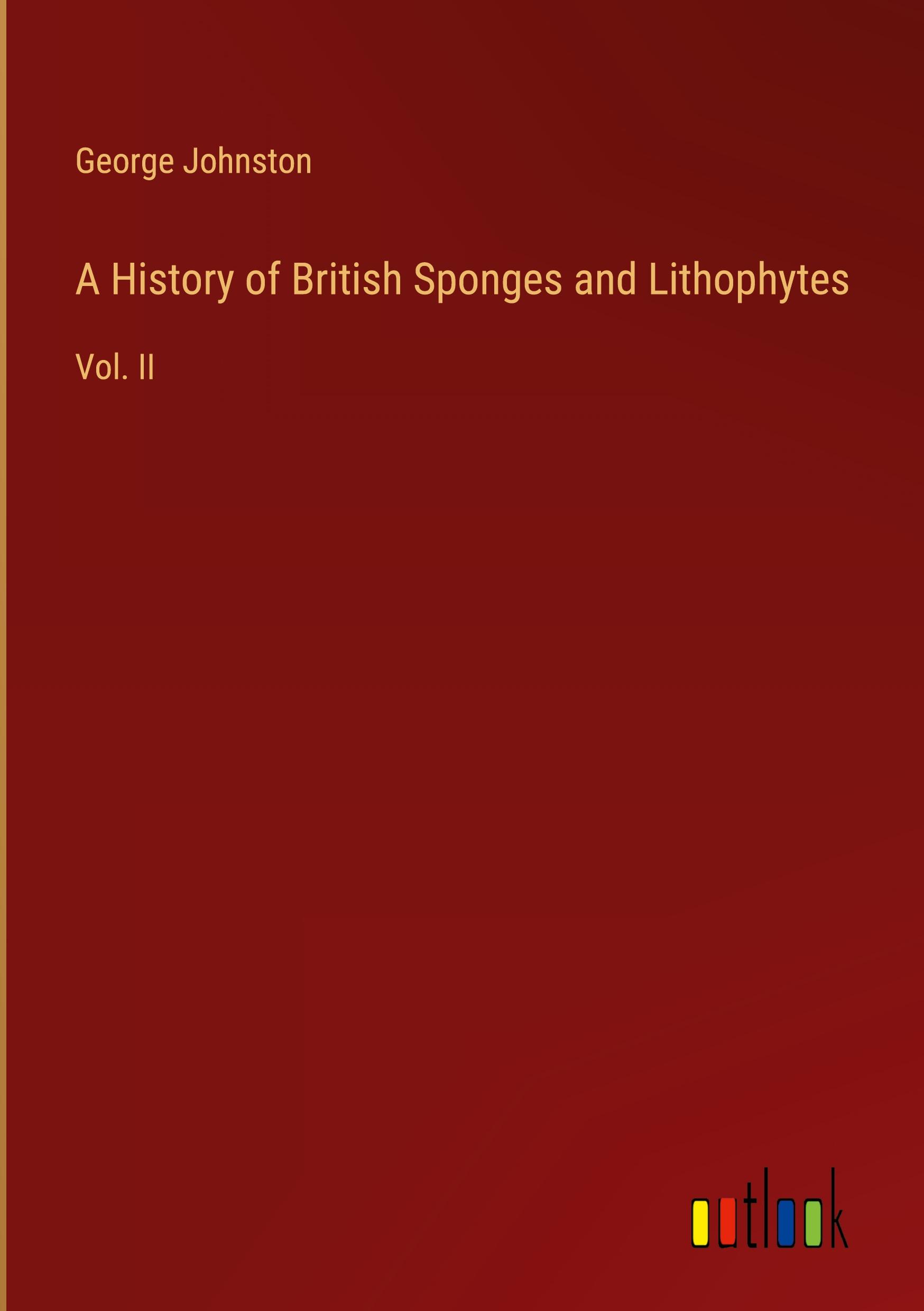 A History of British Sponges and Lithophytes