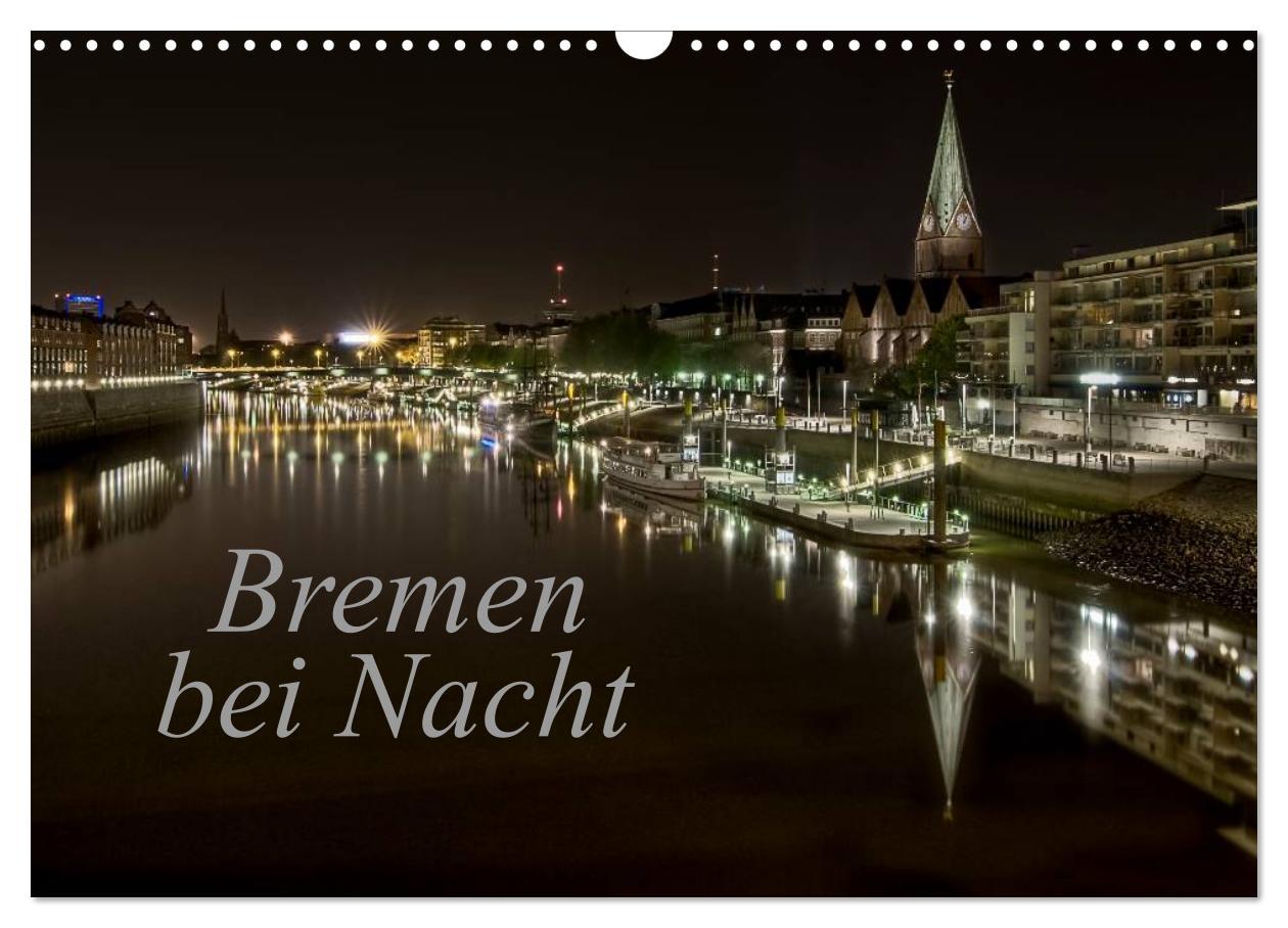 Bremen bei Nacht (Wandkalender 2025 DIN A3 quer), CALVENDO Monatskalender