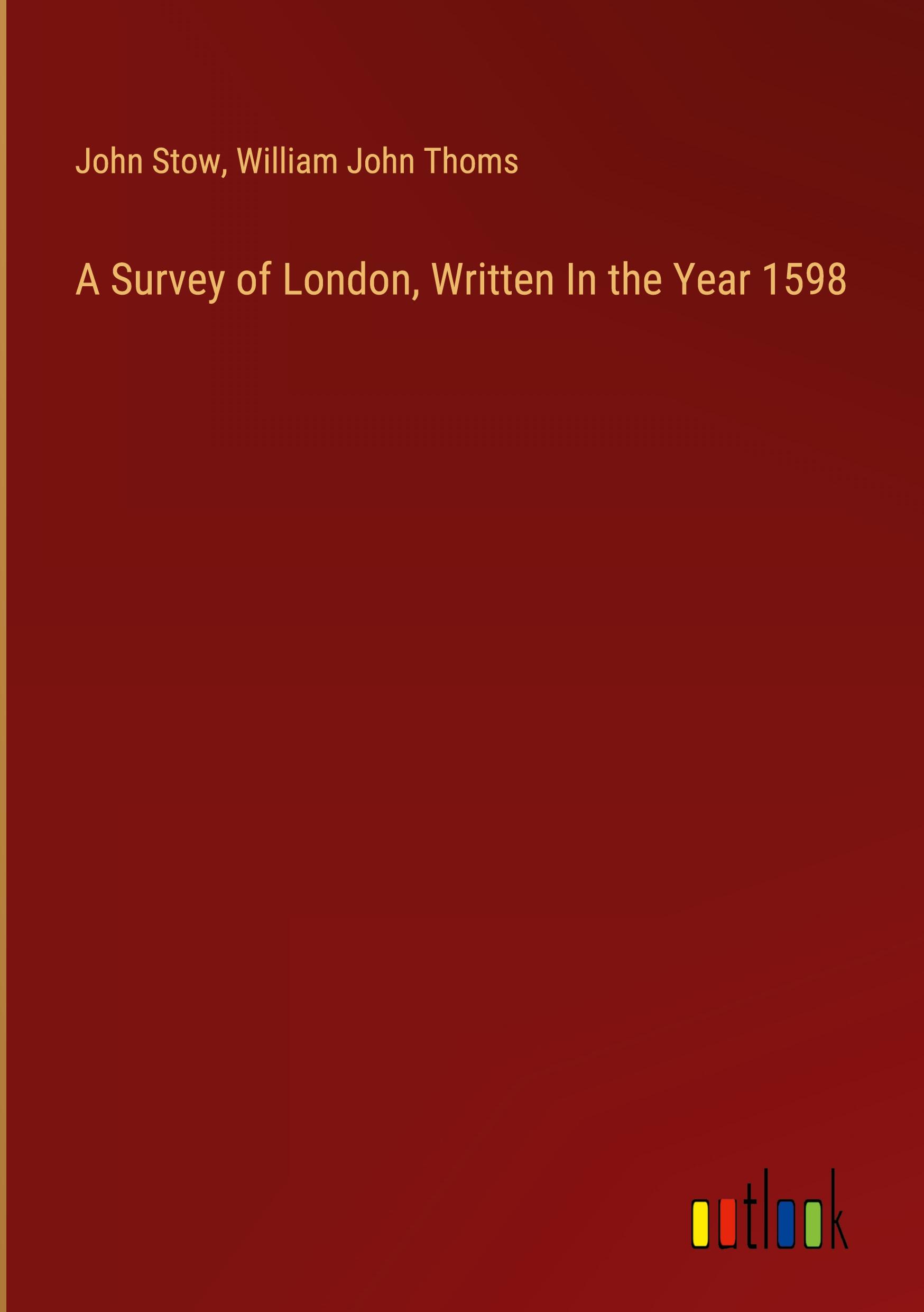 A Survey of London, Written In the Year 1598