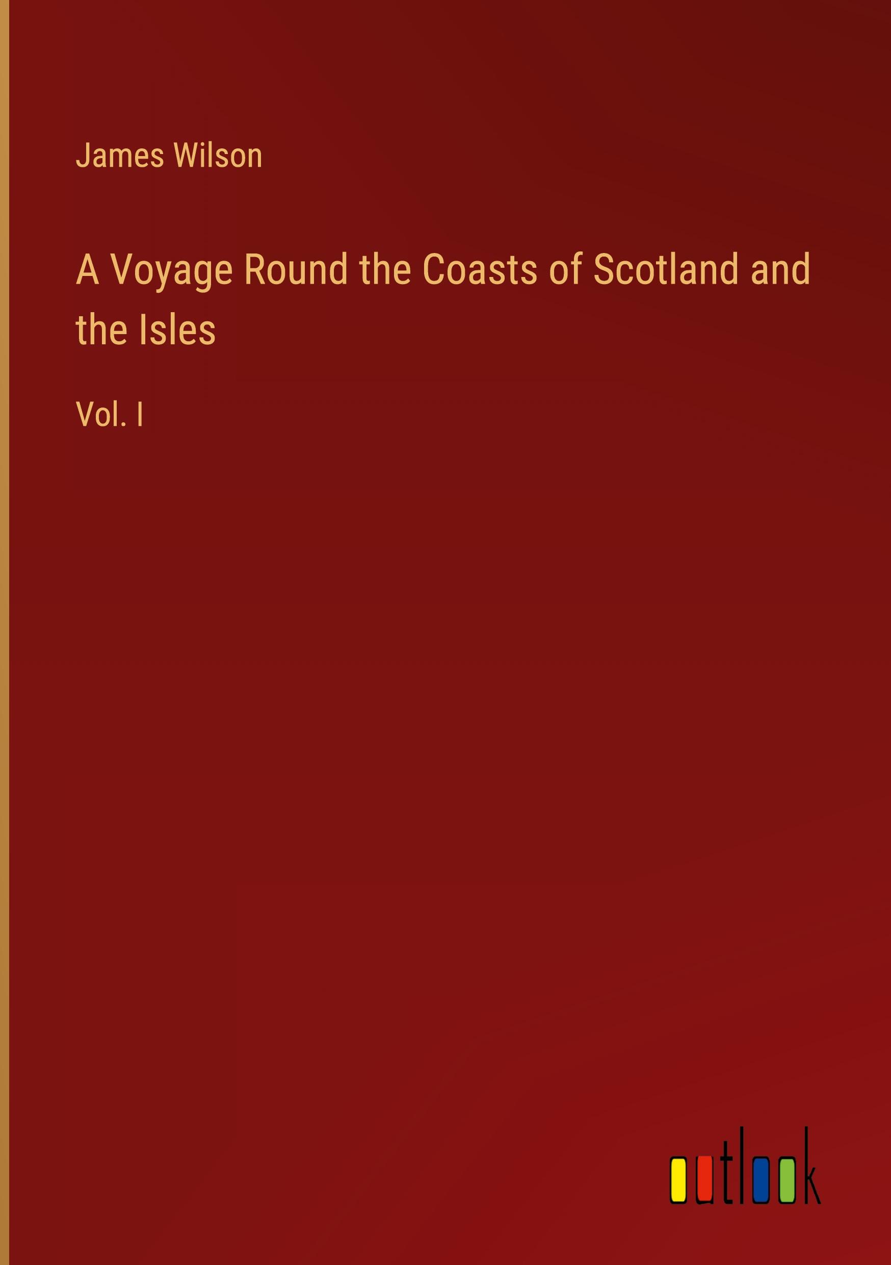 A Voyage Round the Coasts of Scotland and the Isles