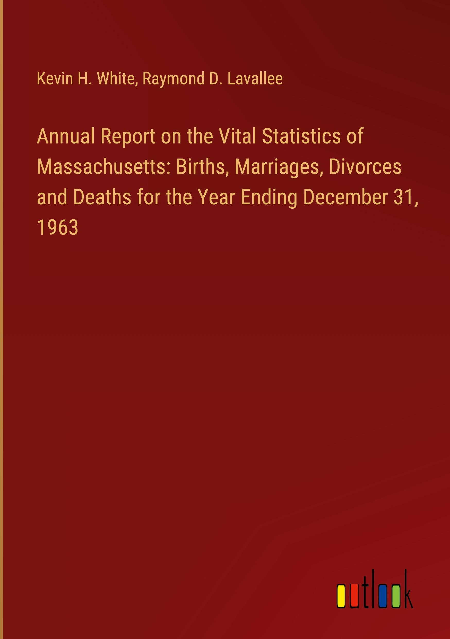 Annual Report on the Vital Statistics of Massachusetts: Births, Marriages, Divorces and Deaths for the Year Ending December 31, 1963