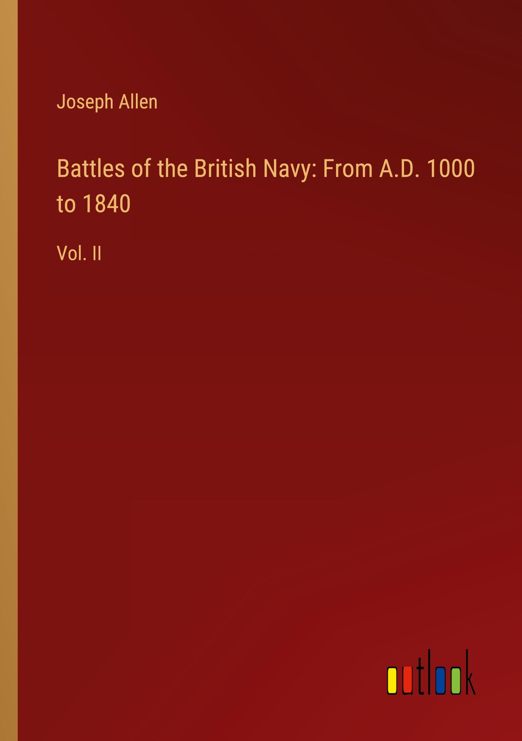 Battles of the British Navy: From A.D. 1000 to 1840