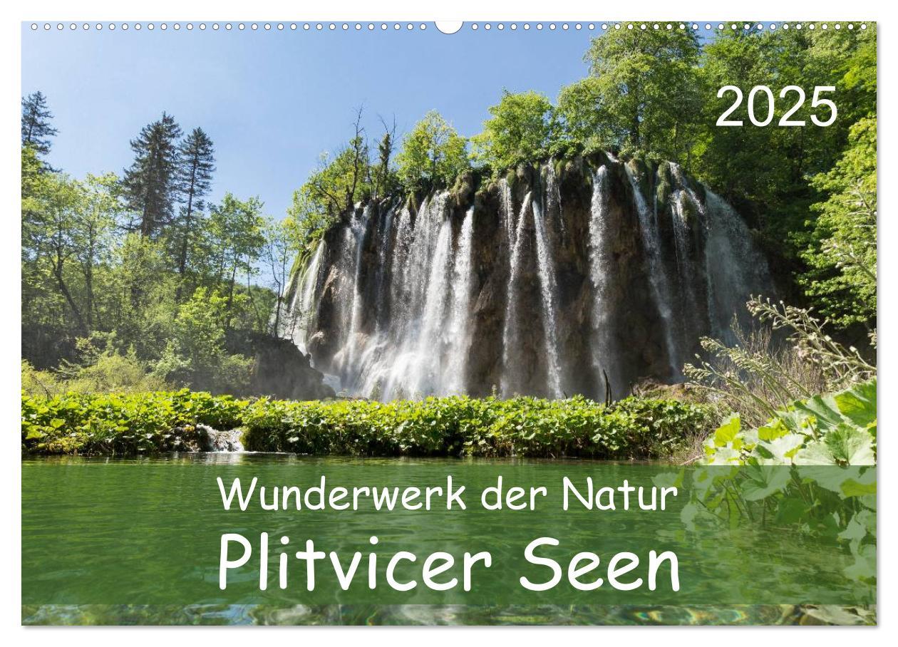 Wunderwerk der Natur: Plitvicer Seen (Wandkalender 2025 DIN A2 quer), CALVENDO Monatskalender